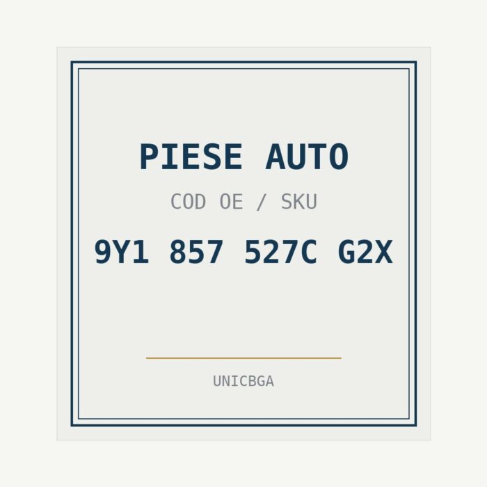 PIESE AUTO cod piesa 9Y1 857 527C G2X PIESE AUTO cod piesa 9Y1 857 527C G2X