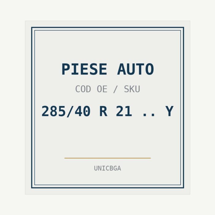 PIESE AUTO cod piesa 285/40 R 21 .. Y PIESE AUTO cod piesa 285/40 R 21 .. Y